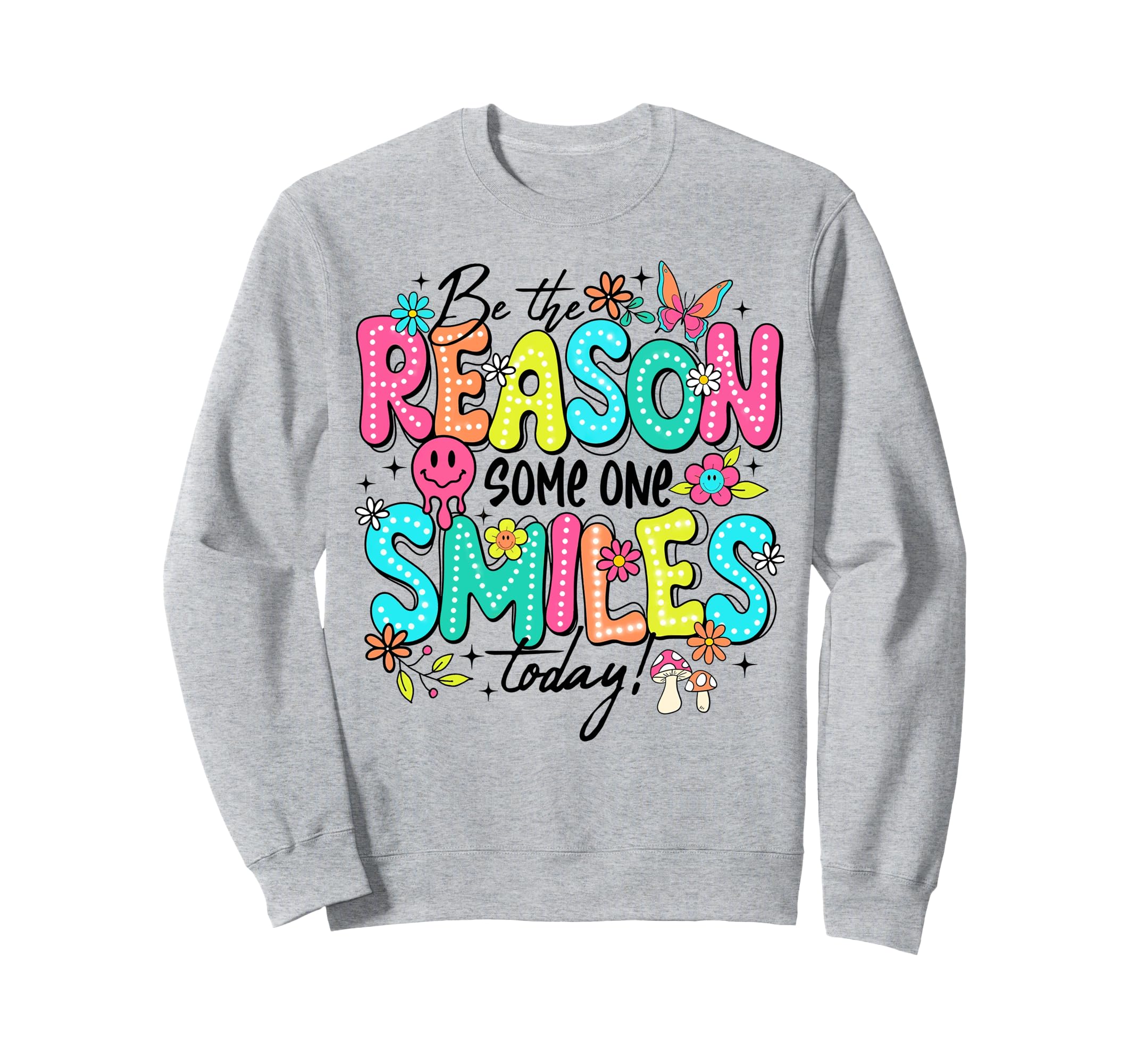 Be Reason Someone Smiles Today Sweatshirt - Custom Art Print for Adults - T-Shirt, Sweatshirt, Hoodie