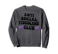 Anti Social Videogame Club Funny Gamer Sweatshirt - Trendy Graphic Unisex - T-Shirt, Sweatshirt, Hoodie
