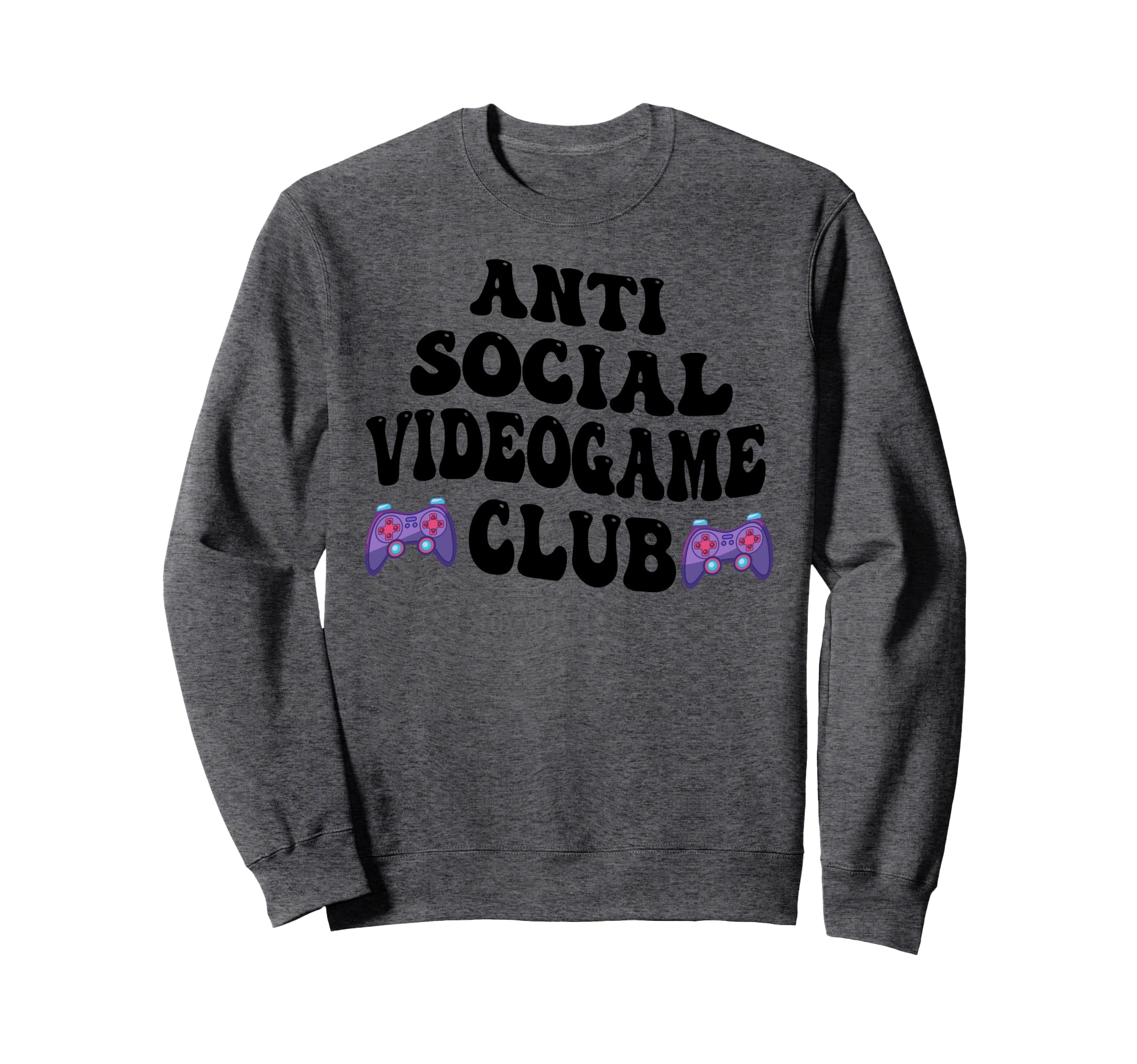 Anti Social Videogame Club Funny Gamer Sweatshirt - Trendy Graphic Unisex - T-Shirt, Sweatshirt, Hoodie