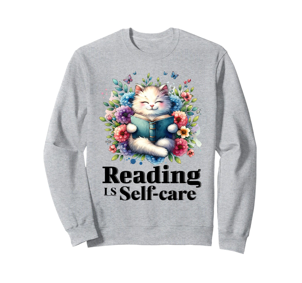 Reading Is Self Care Funny Bookworm Sweatshirt - Graphic Print Men Women - T-Shirt, Sweatshirt, Hoodie