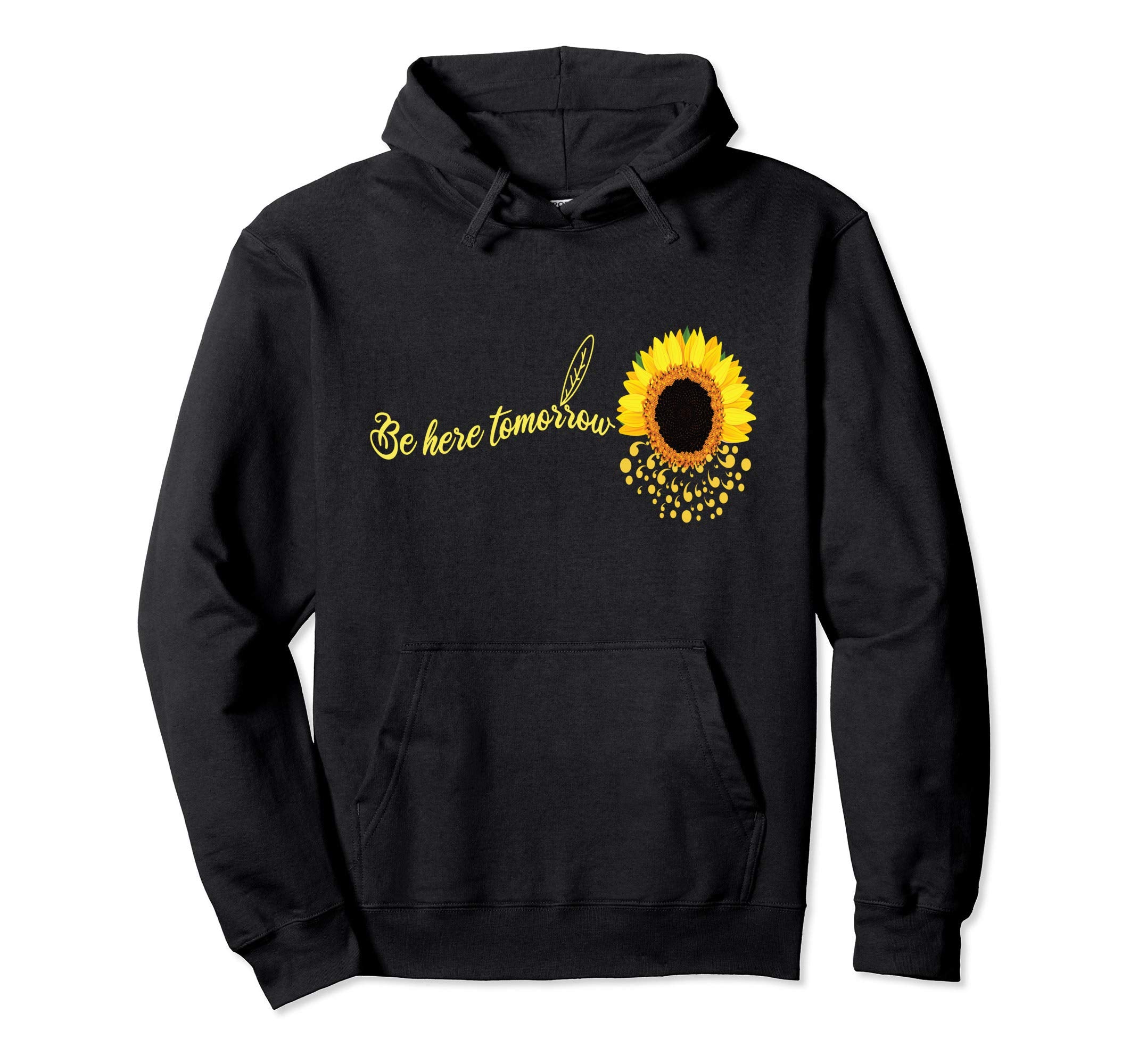 Be Here Tomorrow Sunflower Mental Hoodie - Streetwear Style Men Women - T-Shirt, Sweatshirt, Hoodie