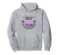 Self Love Club Inspirational Mental Hoodie - Streetwear Style Men Women - T-Shirt, Sweatshirt, Hoodie