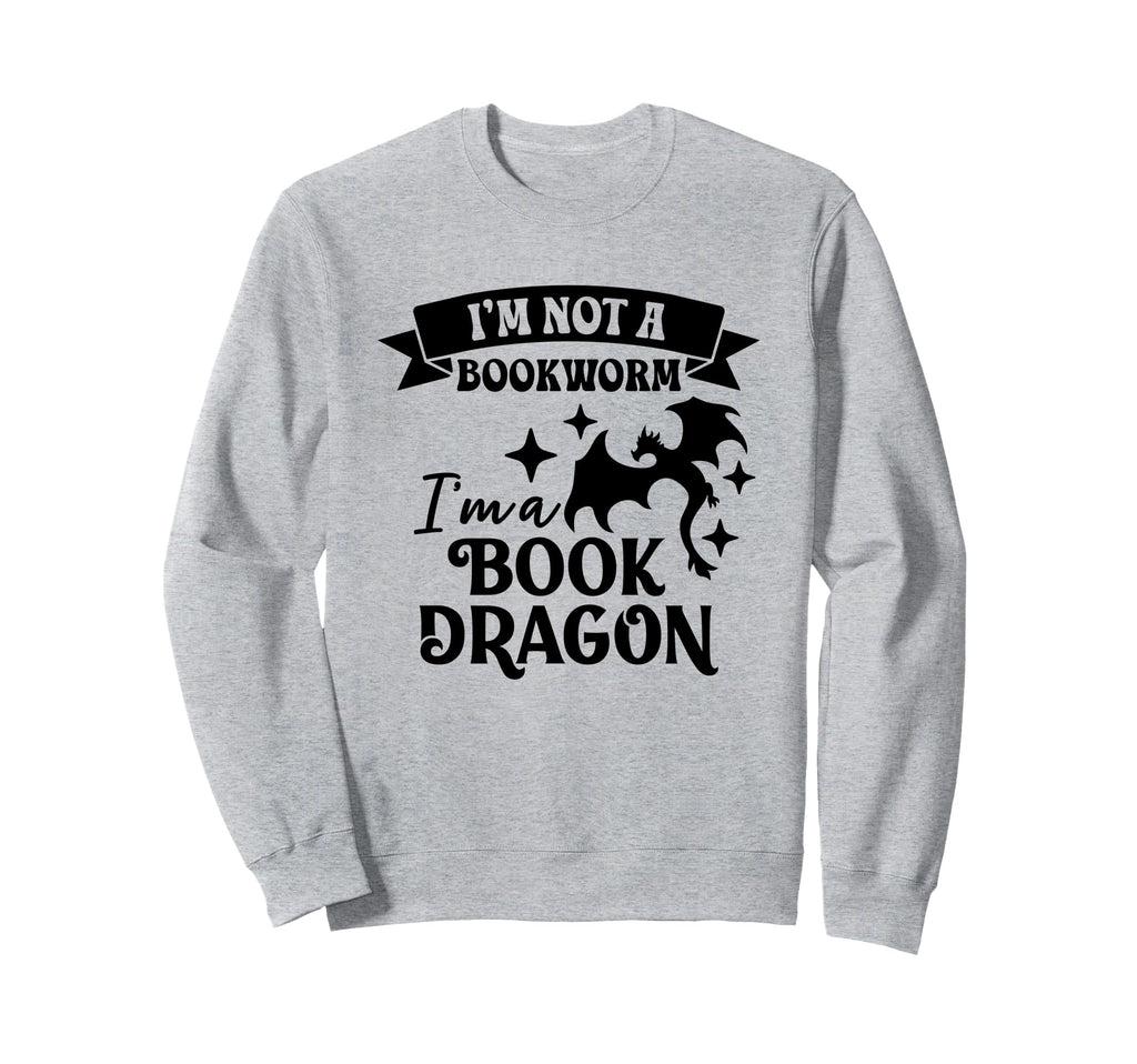 Im Not Bookworm Im Book Dragon Sweatshirt - Fun Novelty Design Men Women - T-Shirt, Sweatshirt, Hoodie