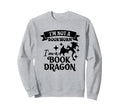 Im Not Bookworm Im Book Dragon Sweatshirt - Fun Novelty Design Men Women - T-Shirt, Sweatshirt, Hoodie