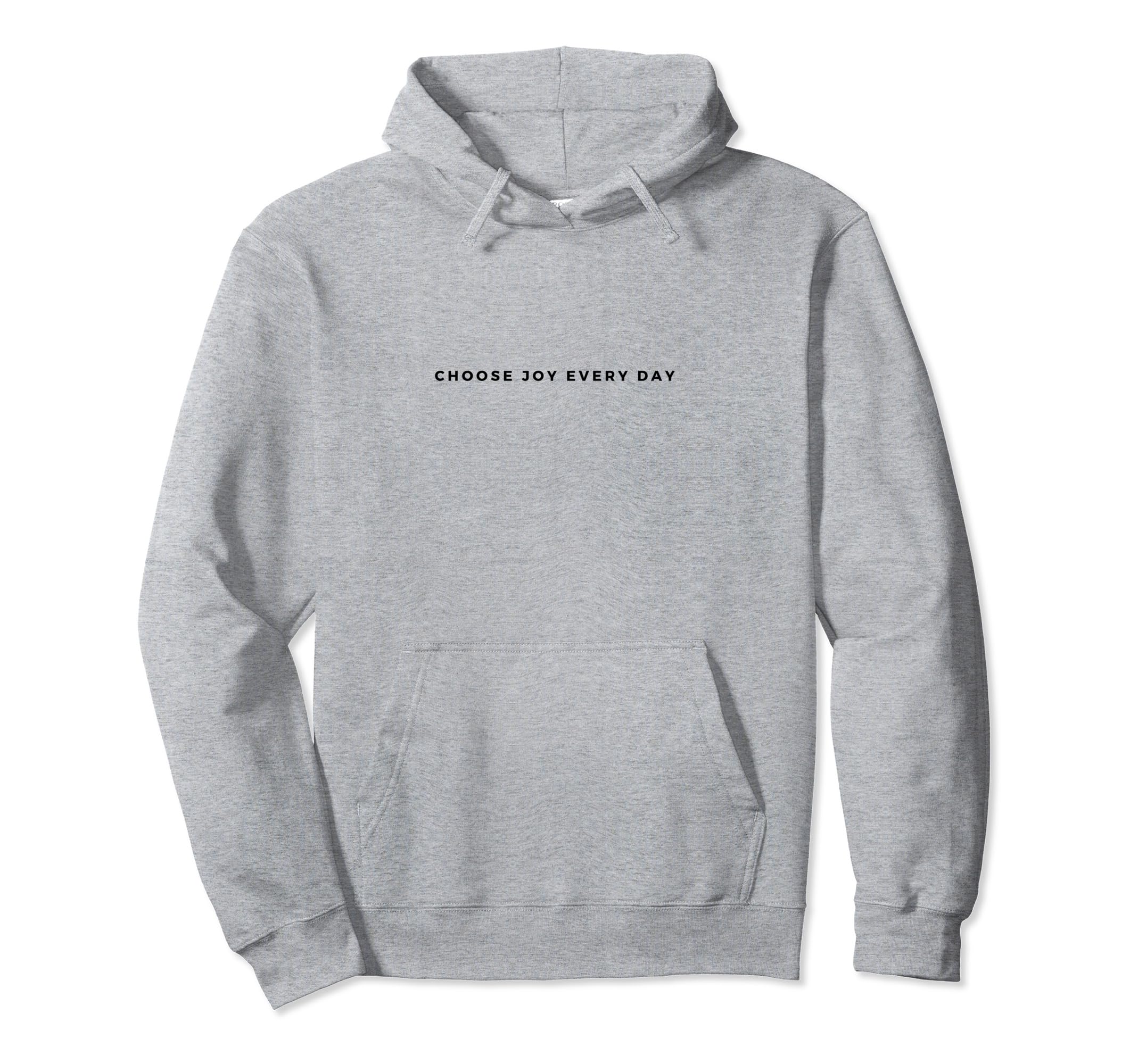Choose Joy Everyday Hoodie - Graphic Print Unisex - T-Shirt, Sweatshirt, Hoodie