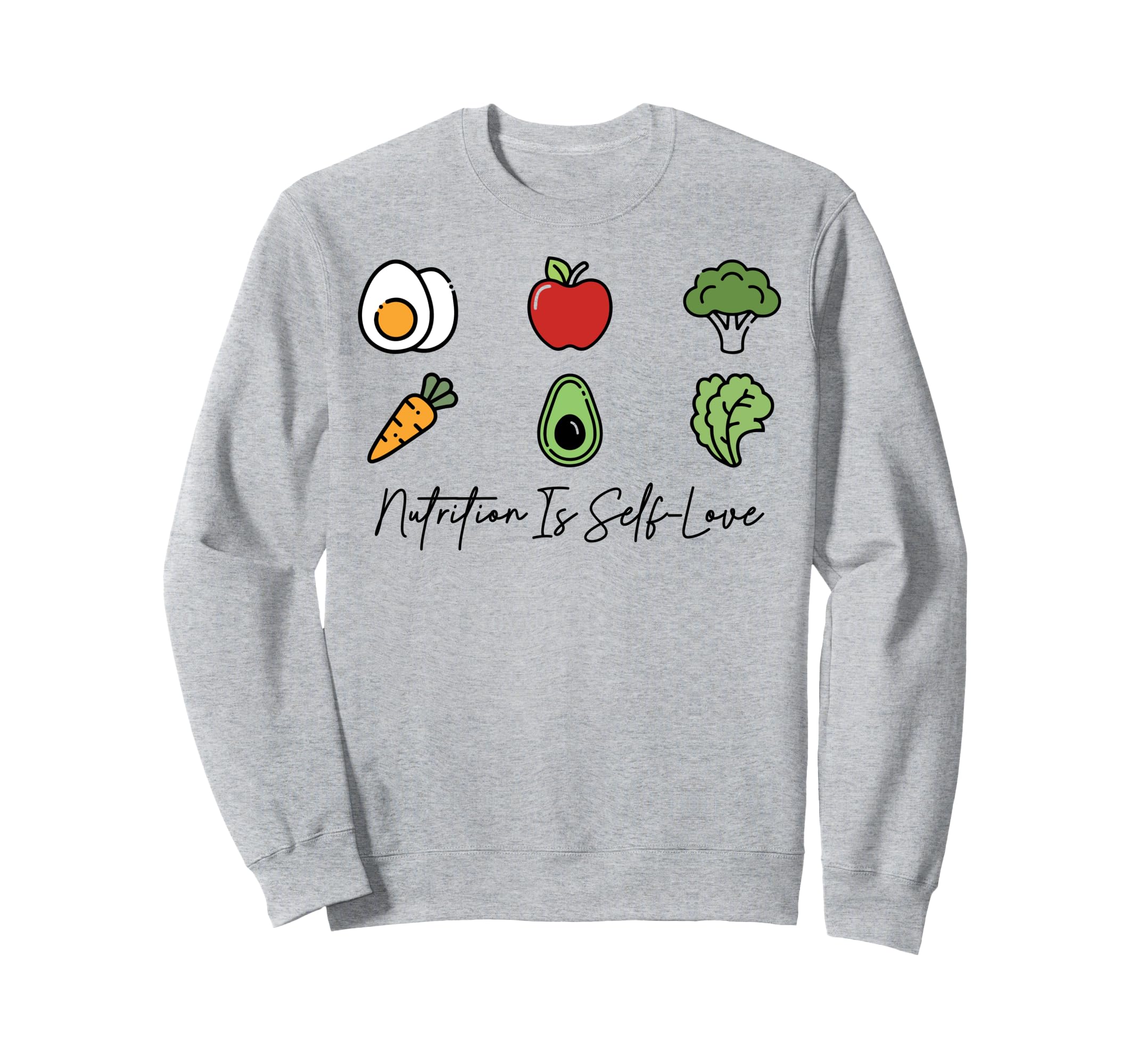 Nutrition Is Self Love Self Care Food Sweatshirt - Unique Graphic Unisex - T-Shirt, Sweatshirt, Hoodie