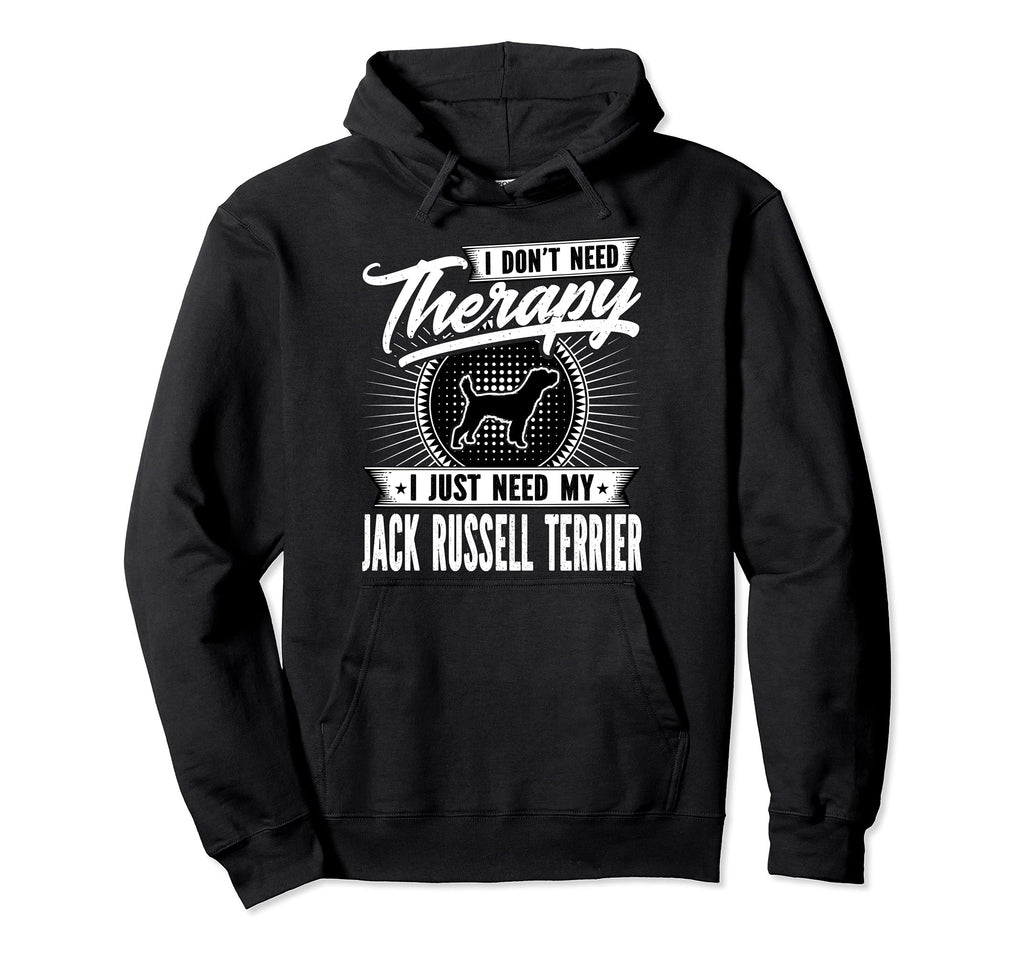 I Dont Need Therapy I Just Need My Jack Hoodie - Custom Art Print Unisex - T-Shirt, Sweatshirt, Hoodie