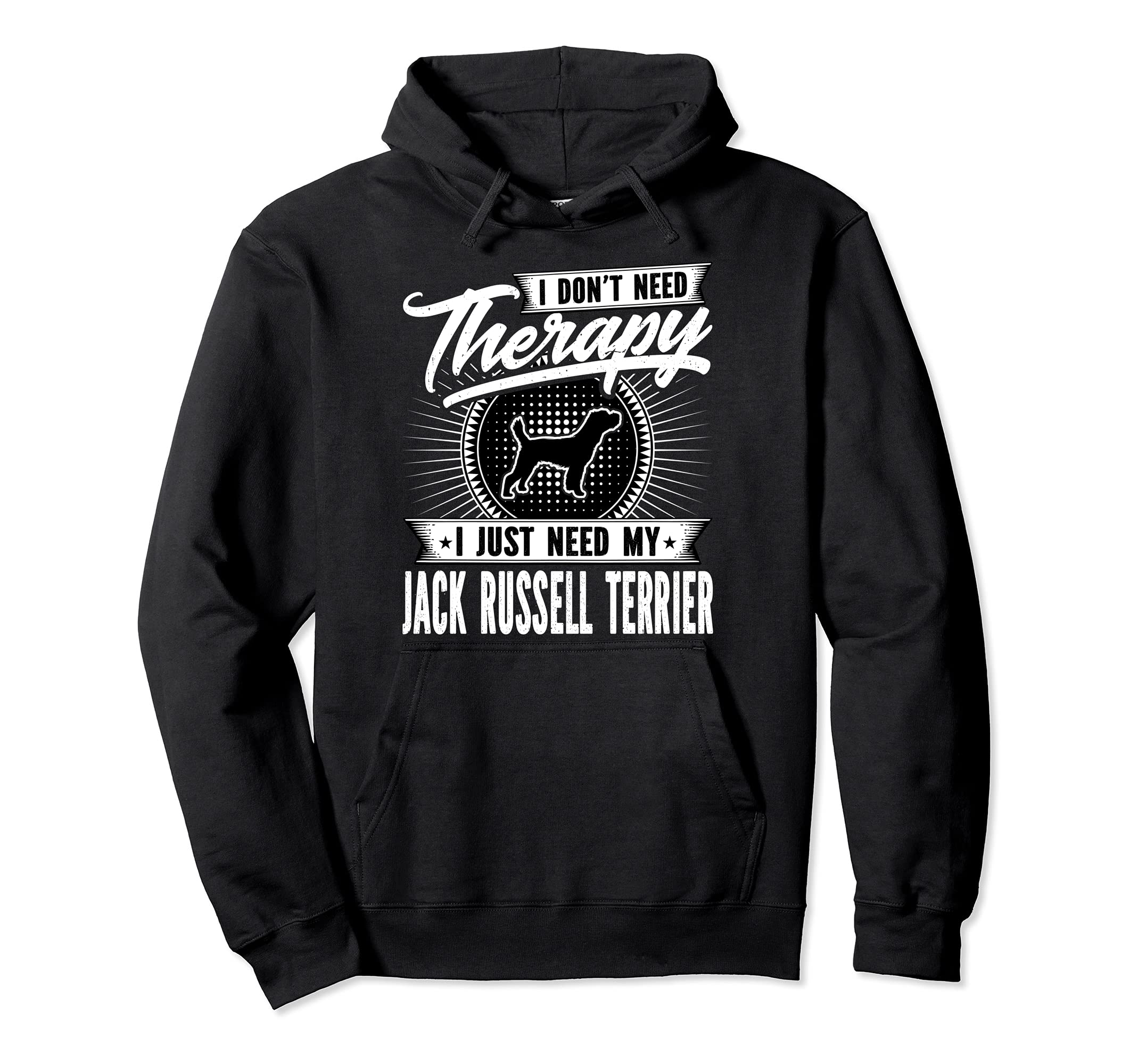 I Dont Need Therapy I Just Need My Jack Hoodie - Custom Art Print Unisex - T-Shirt, Sweatshirt, Hoodie
