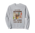 Day Without Reading Is Like Just Sweatshirt - Fun Novelty Design Men Women - T-Shirt, Sweatshirt, Hoodie