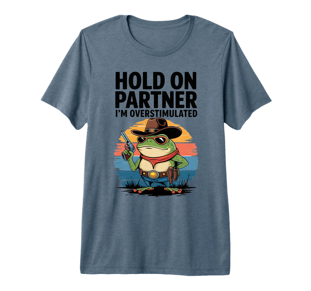 Hold Partner Im Overstimulated Funny T-Shirt - Custom Art Print for Adults - T-Shirt, Sweatshirt, Hoodie