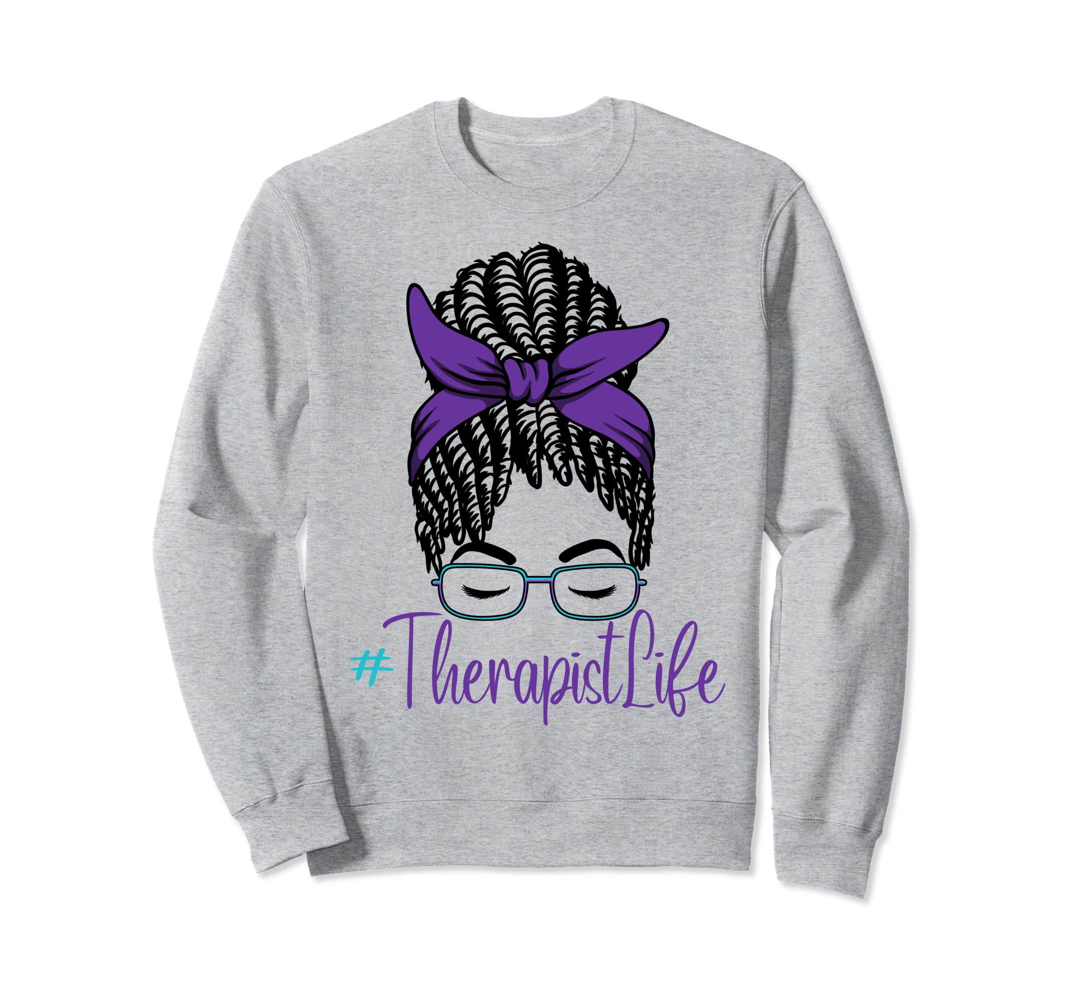 Therapist Life Messy Bun Sweatshirt - Fun Novelty Design for Adults - T-Shirt, Sweatshirt, Hoodie