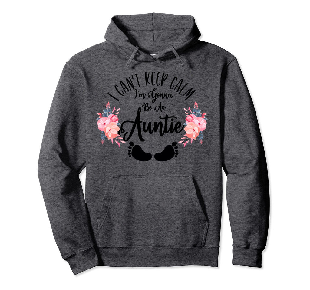 I Cant Keep Calm Im Gonna Be Auntie Hoodie - Unique Graphic Unisex - T-Shirt, Sweatshirt, Hoodie