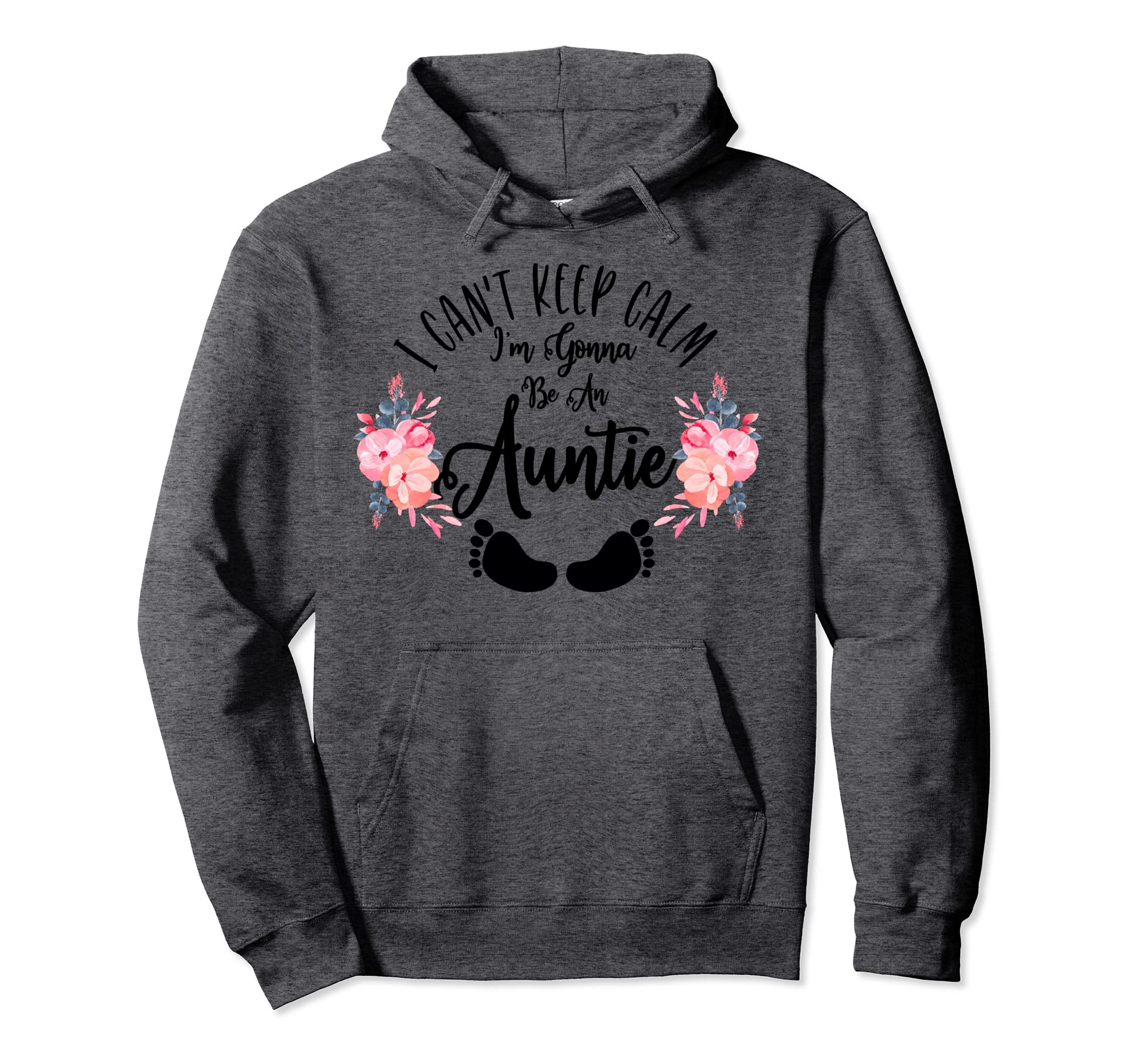 I Cant Keep Calm Im Gonna Be Auntie Hoodie - Unique Graphic Unisex - T-Shirt, Sweatshirt, Hoodie