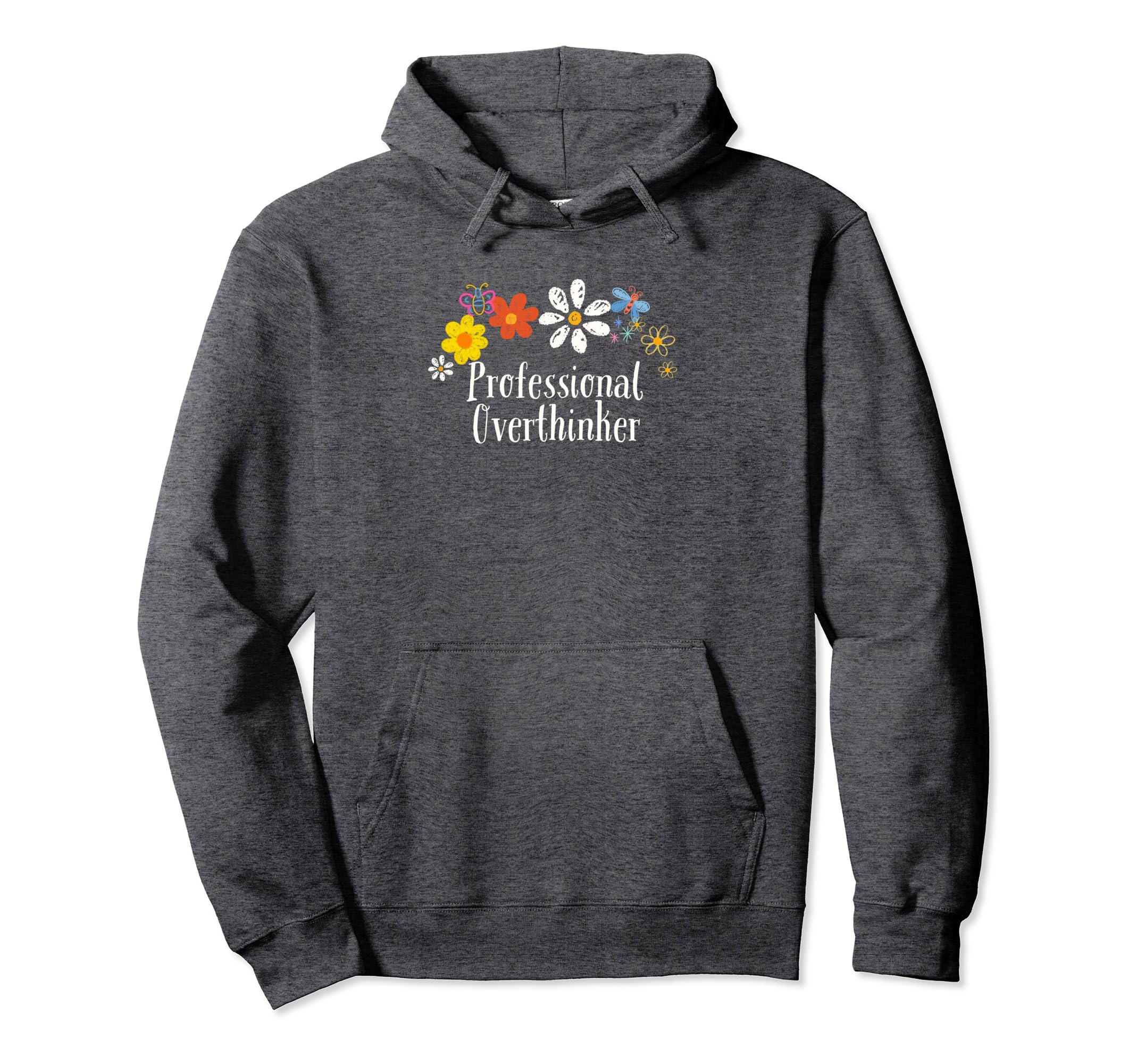 Funny Professional Overthinker Flowers Hoodie - Unique Graphic Men Women - T-Shirt, Sweatshirt, Hoodie