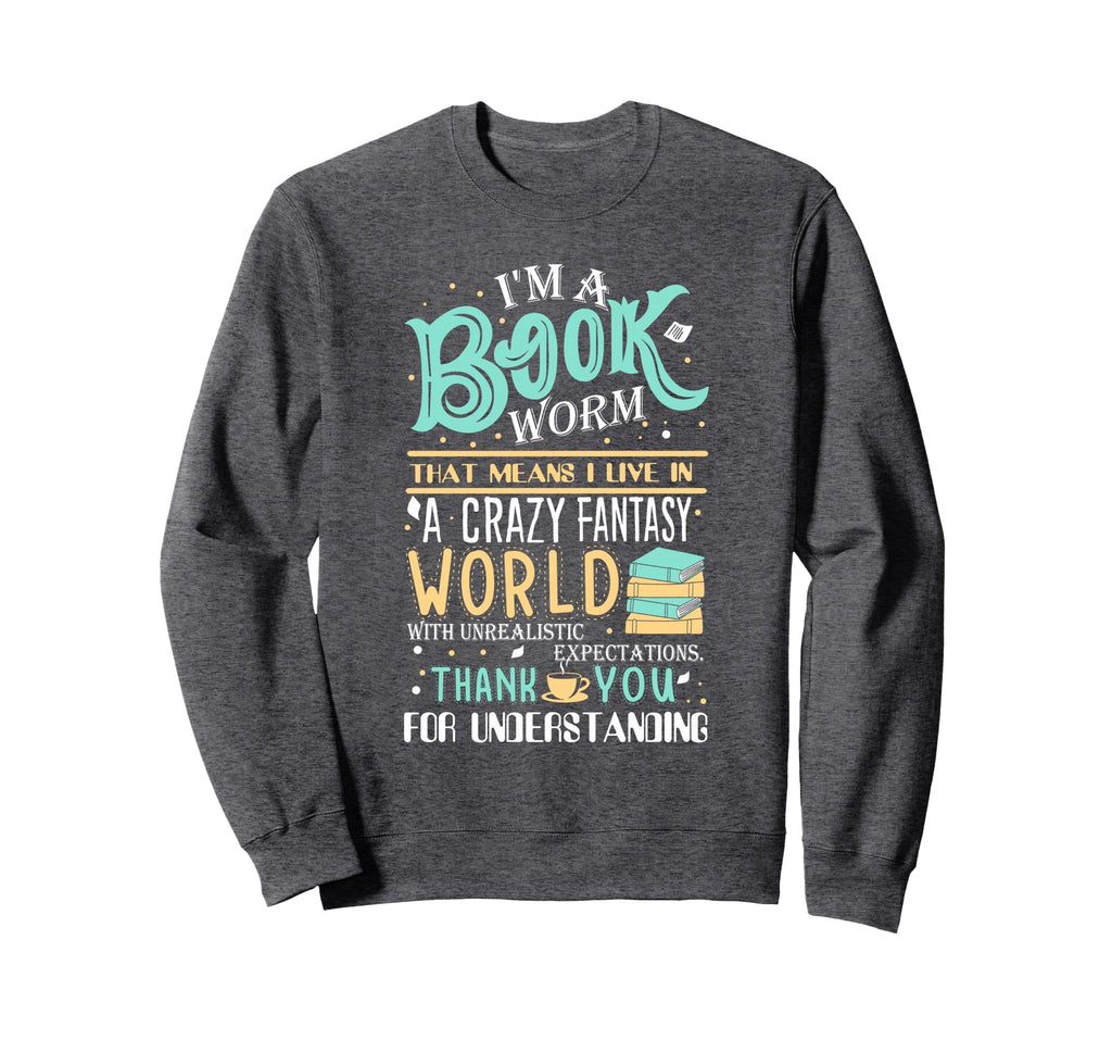 Im Bookworm Funny Book Nerd Sweatshirt - Graphic Print Unisex - T-Shirt, Sweatshirt, Hoodie