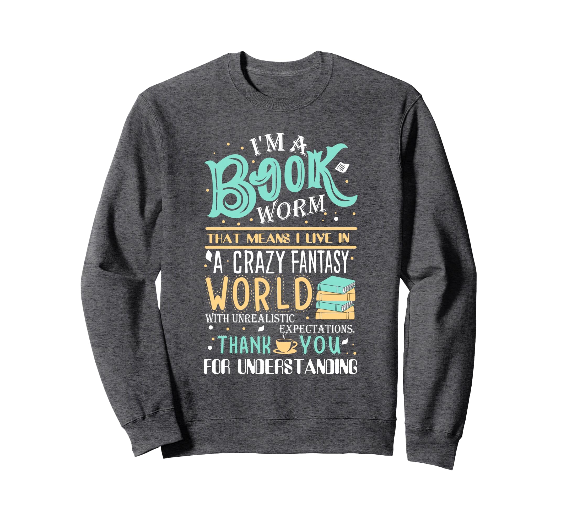 Im Bookworm Funny Book Nerd Sweatshirt - Graphic Print Unisex - T-Shirt, Sweatshirt, Hoodie