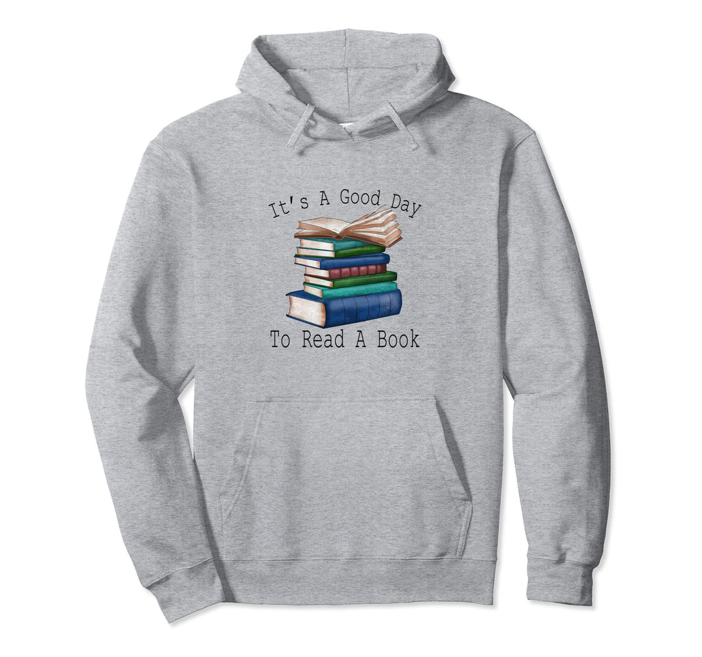 Its Good Day To Read Funny Book Reading Hoodie - Trendy Graphic Men Women - T-Shirt, Sweatshirt, Hoodie