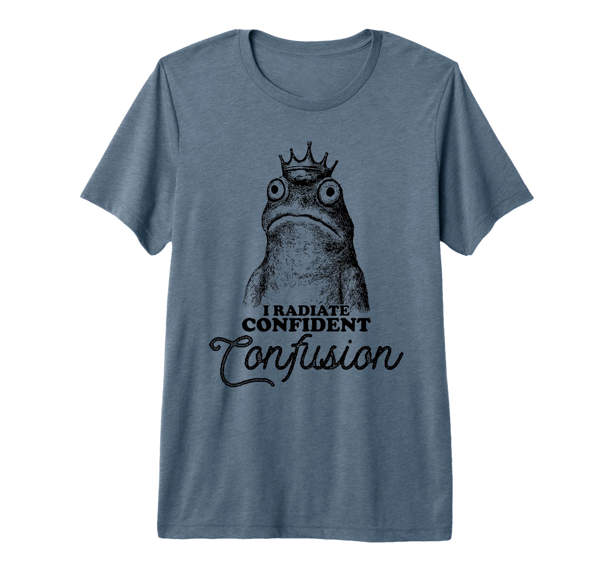 I Radiate Confident Confusion Frog T-Shirt - Fun Novelty Design Unisex - T-Shirt, Sweatshirt, Hoodie