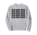 Funny Read More Books Librarian Sweatshirt - Casual Everyday Wear Unisex - T-Shirt, Sweatshirt, Hoodie