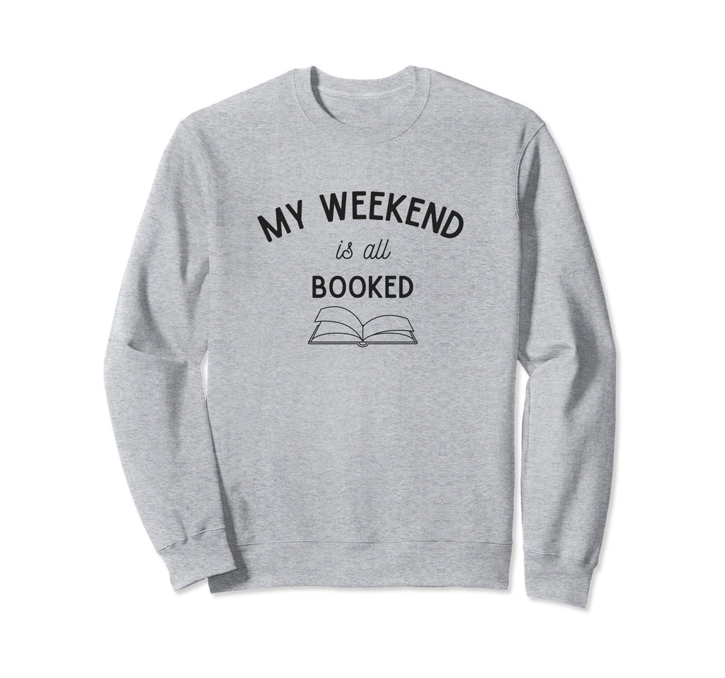 My Weekend Is All Booked Reading Sweatshirt - Minimalist Print Unisex - T-Shirt, Sweatshirt, Hoodie