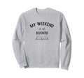 My Weekend Is All Booked Reading Sweatshirt - Minimalist Print Unisex - T-Shirt, Sweatshirt, Hoodie