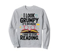 I Grumpy Its Because I Had To Stop Sweatshirt - Trendy Graphic Men Women - T-Shirt, Sweatshirt, Hoodie