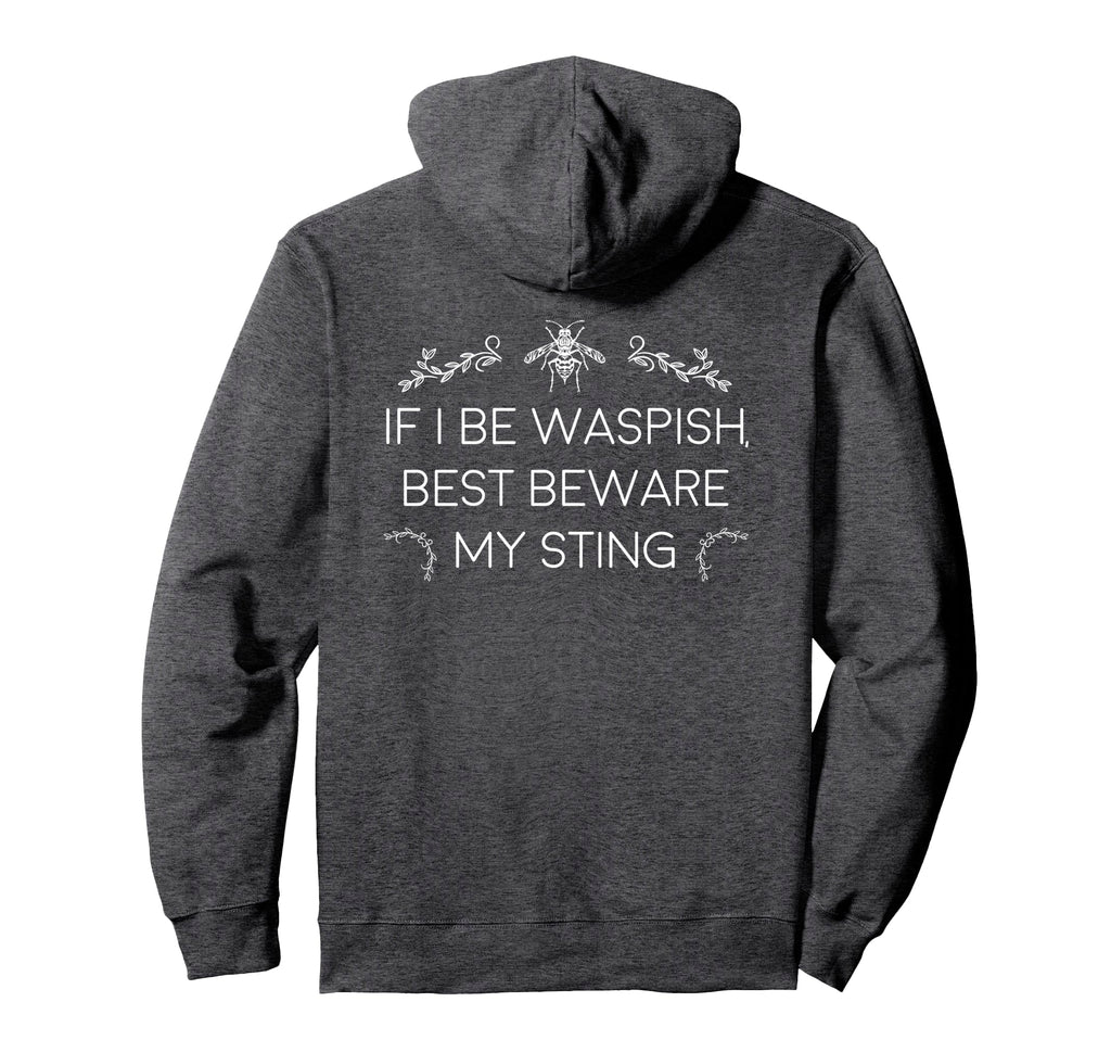 Shakespeare Literature If I Be Waspish Best Hoodie - Graphic Print Unisex - T-Shirt, Sweatshirt, Hoodie