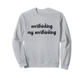 Overthinking My Overthinking Sweatshirt - Custom Art Print Men Women - T-Shirt, Sweatshirt, Hoodie