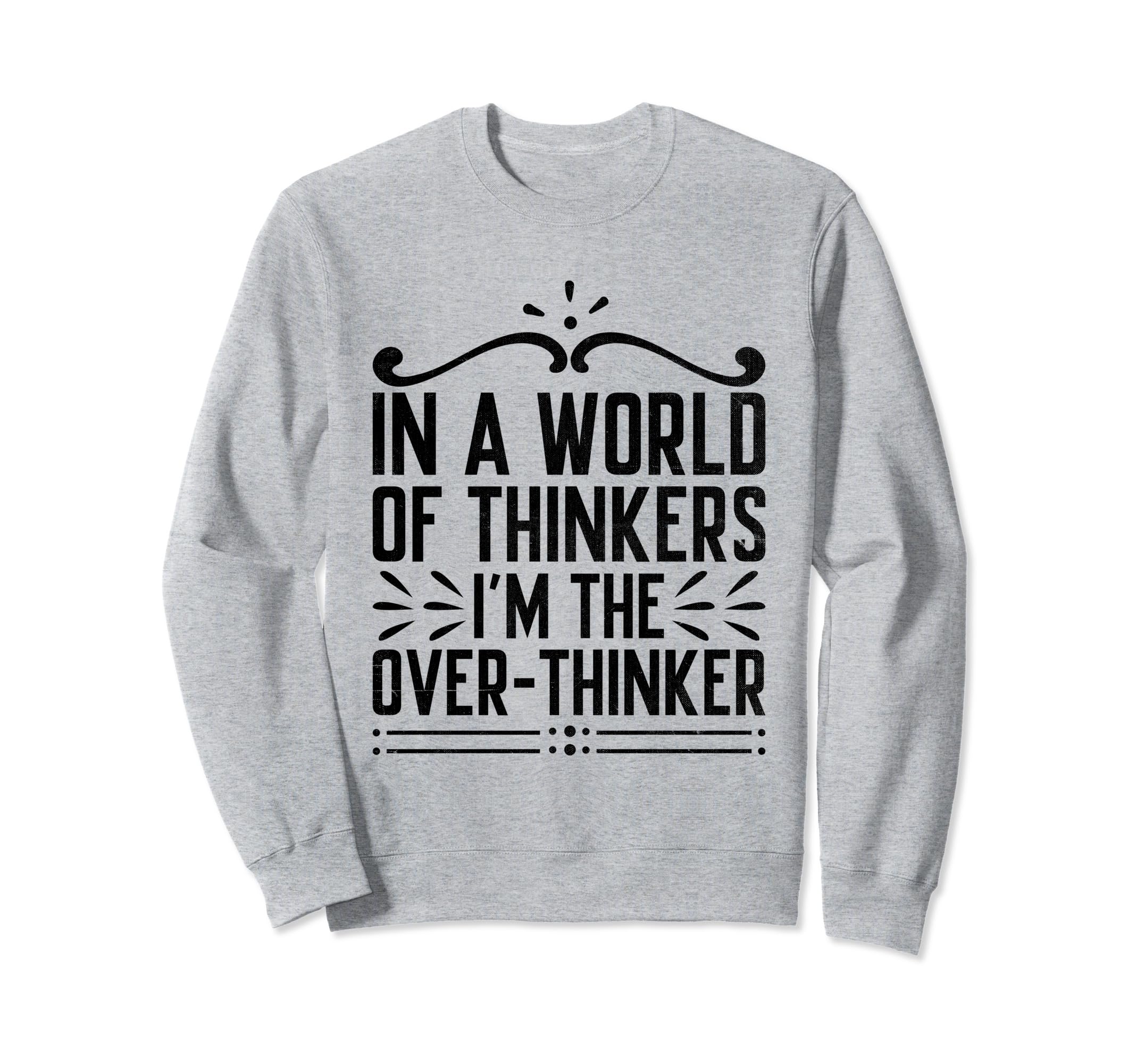 Overthinking Overthinker Funny Sarcasm Sweatshirt - Graphic Print Unisex - T-Shirt, Sweatshirt, Hoodie