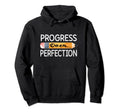 Motivational Progress Over Perfection Back Hoodie - Novelty Apparel Unisex - T-Shirt, Sweatshirt, Hoodie