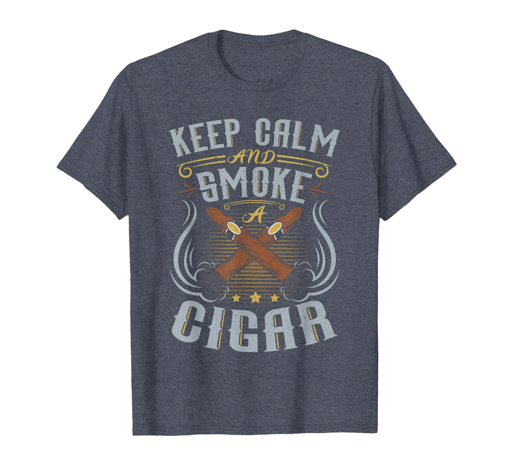 Keep Calm And Smoke Cigar Fine Cigar T-Shirt - Fun Novelty Design Unisex - T-Shirt, Sweatshirt, Hoodie