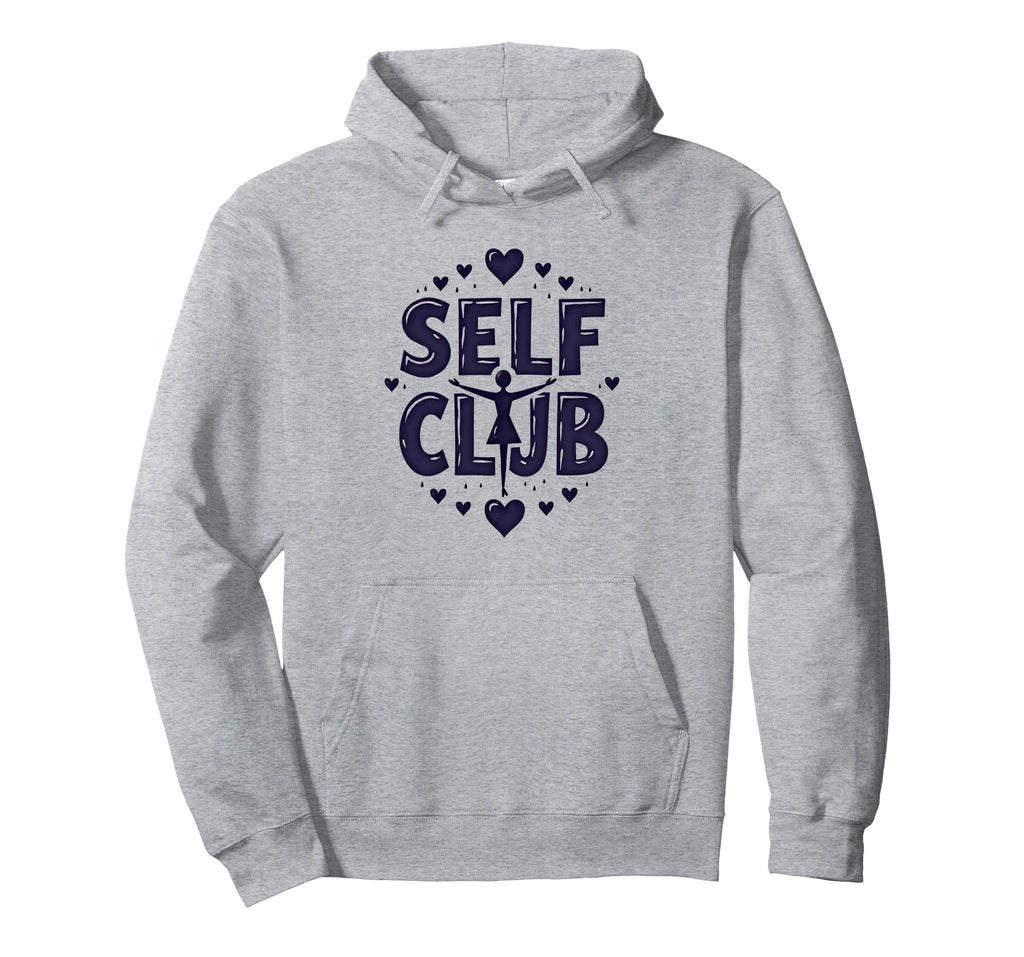 Self Club Inspire Empowering Self Hoodie - Fun Novelty Design Men Women - T-Shirt, Sweatshirt, Hoodie