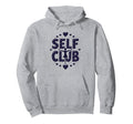 Self Club Inspire Empowering Self Hoodie - Fun Novelty Design Men Women - T-Shirt, Sweatshirt, Hoodie
