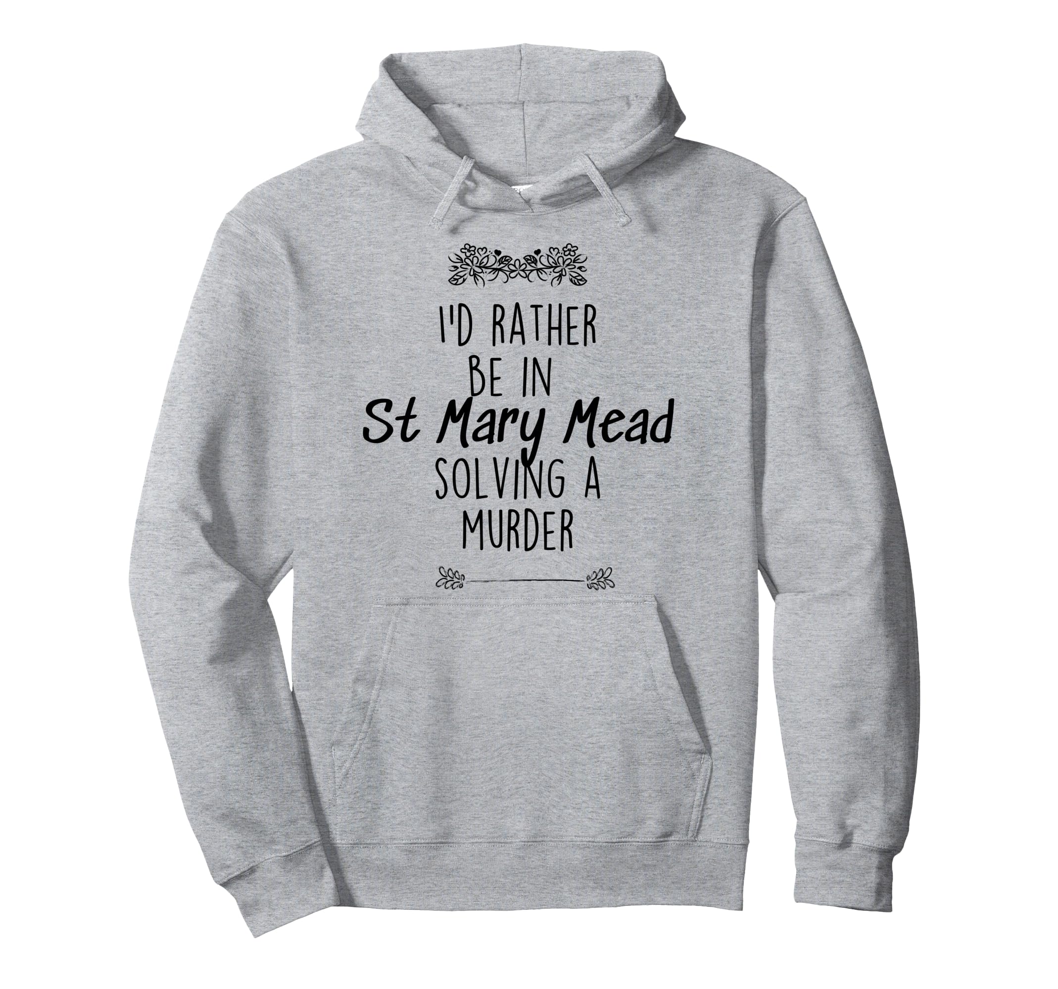 Id Rather Be St Mary Mead Solving Murder Hoodie - Graphic Print Men Women - T-Shirt, Sweatshirt, Hoodie
