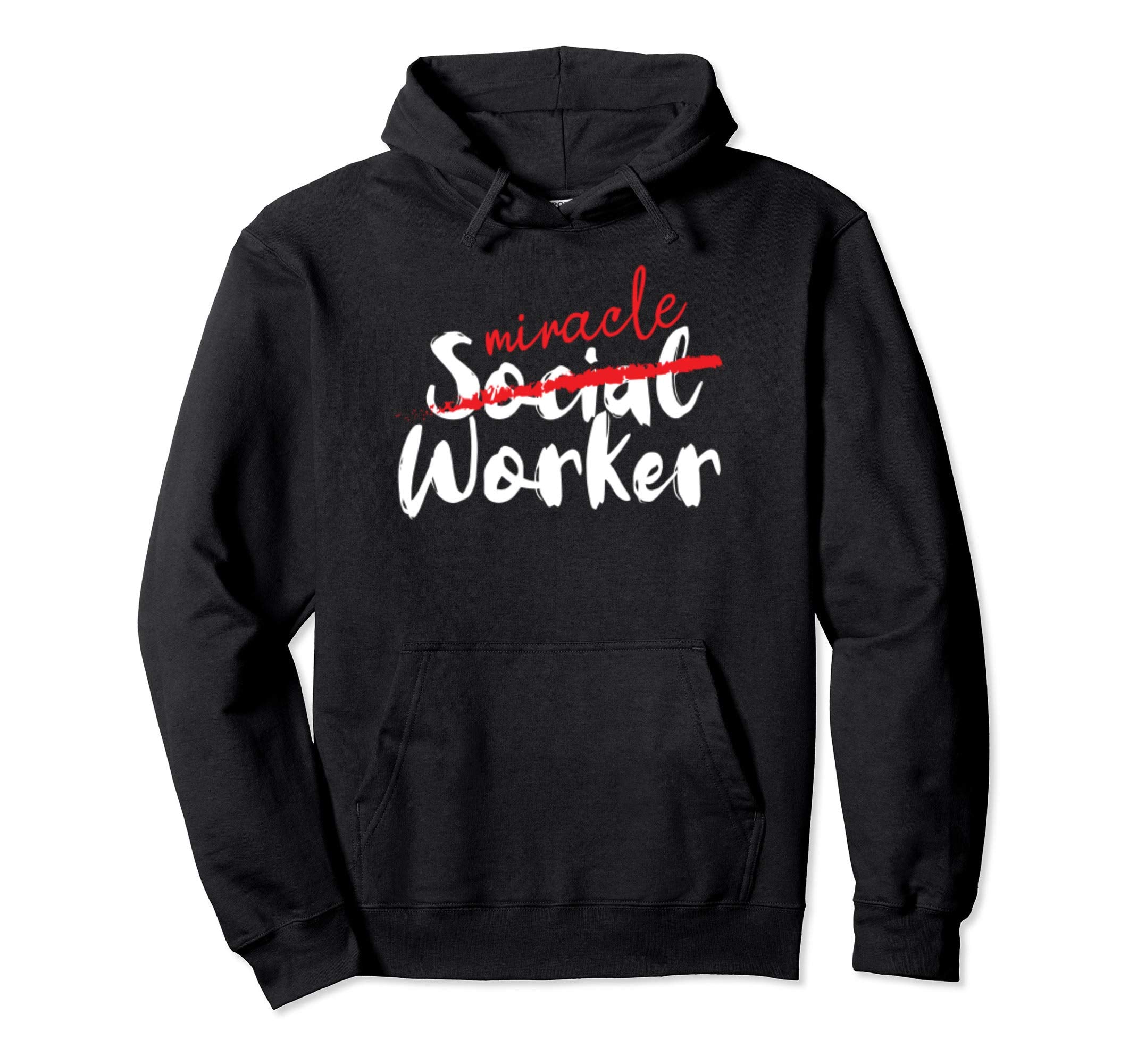 Miracle Social Worker Appreciation Self Hoodie - Novelty Apparel Men Women - T-Shirt, Sweatshirt, Hoodie
