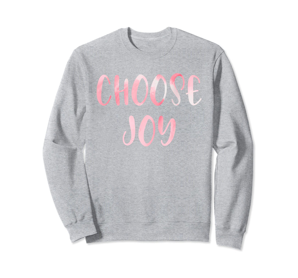 Choose Joy Happy Choose Joy Sweatshirt - Minimalist Print Men Women - T-Shirt, Sweatshirt, Hoodie