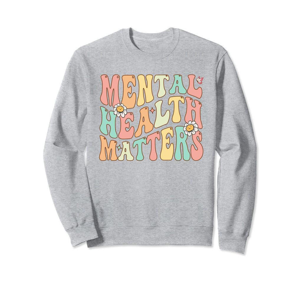 Groovy Mental Health Matters Human Sweatshirt - Trendy Graphic Unisex - T-Shirt, Sweatshirt, Hoodie