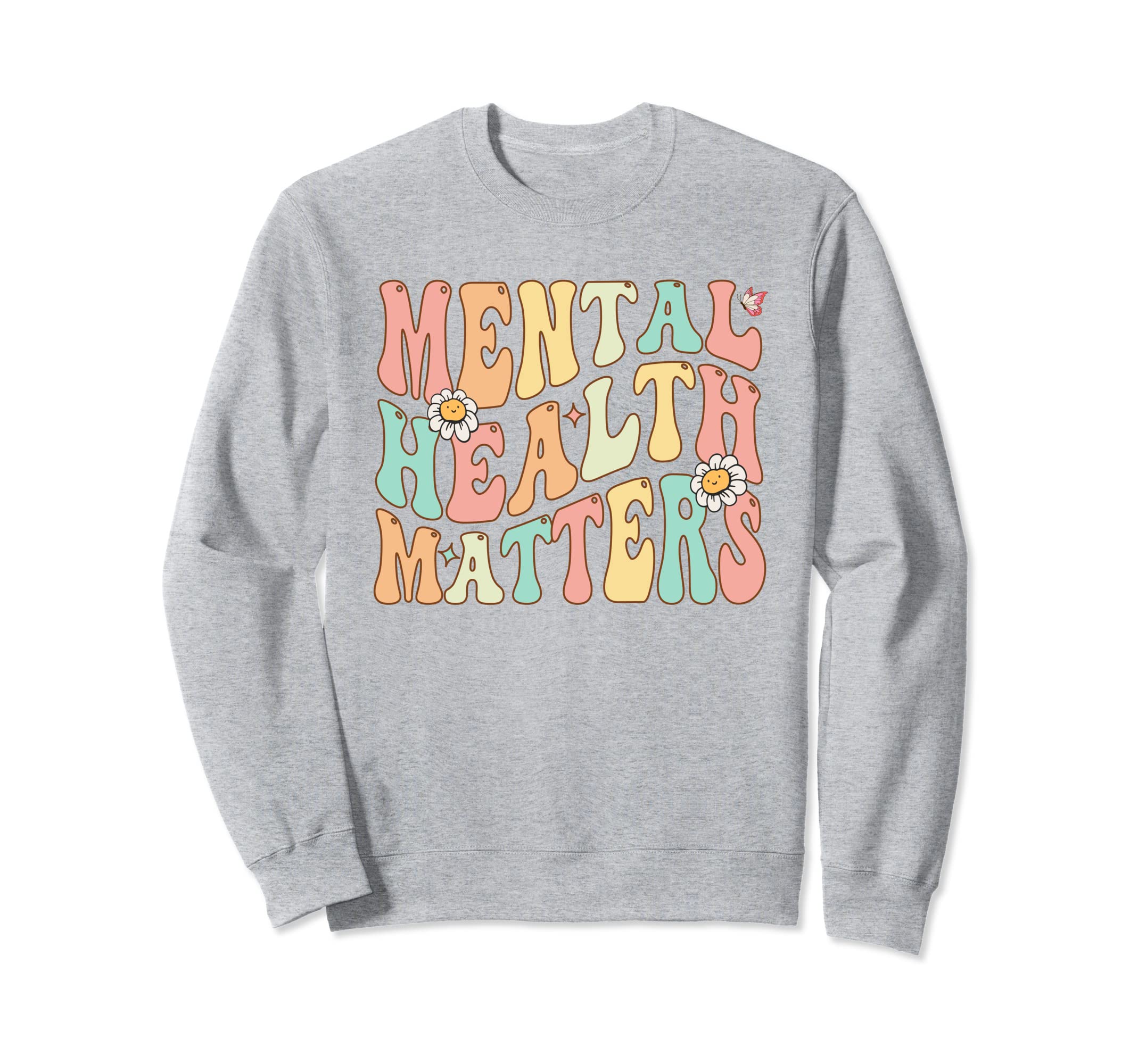 Groovy Mental Health Matters Human Sweatshirt - Trendy Graphic Unisex - T-Shirt, Sweatshirt, Hoodie