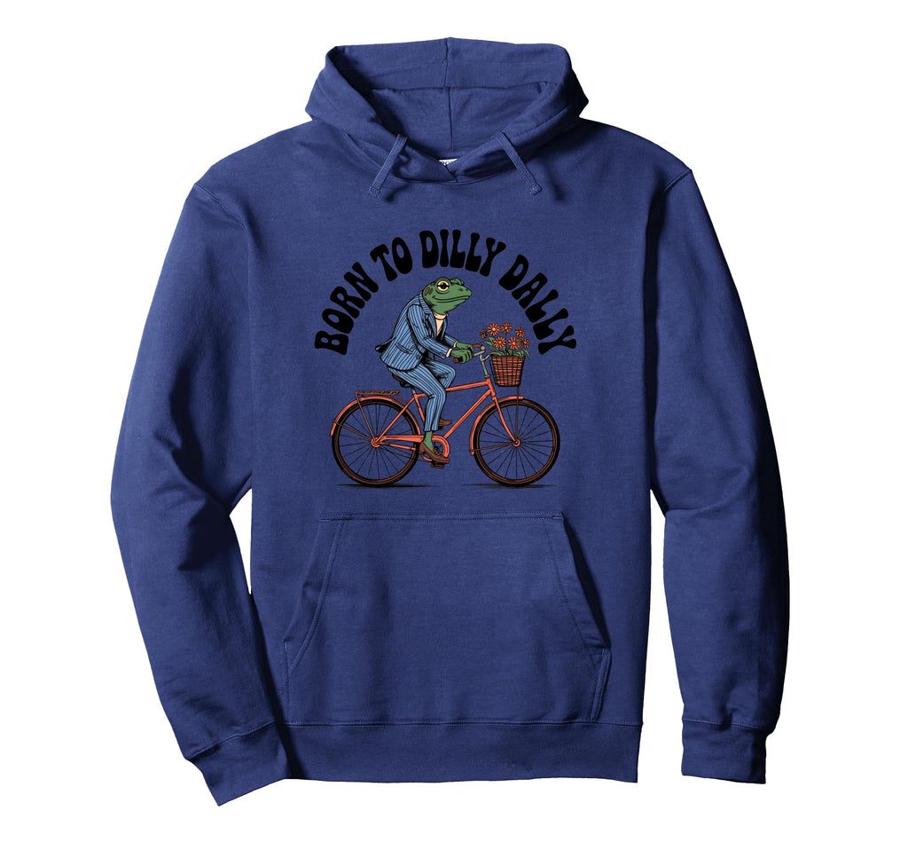 Born To Dilly Dally Funny Frog Hoodie - Aesthetic Graphic for Adults - T-Shirt, Sweatshirt, Hoodie