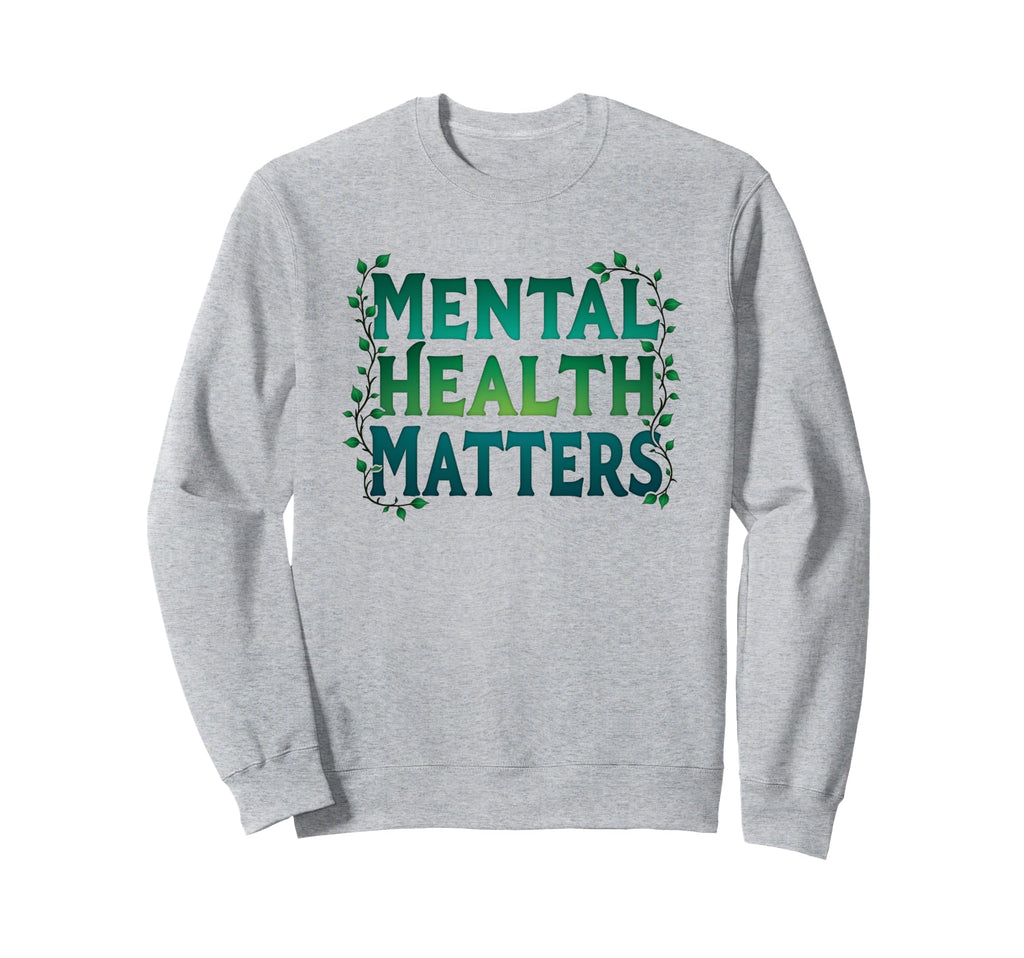 Mental Health Matters Botanical Vines Sweatshirt - Unique Graphic Unisex - T-Shirt, Sweatshirt, Hoodie