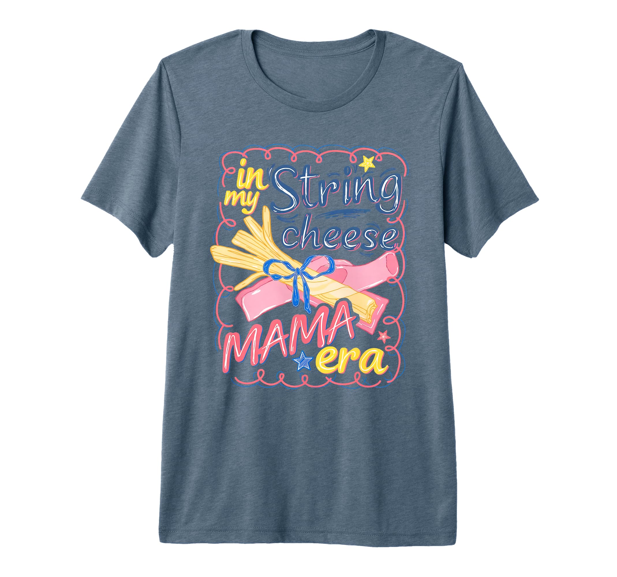 My String Cheese Mama Era Mothers Day T-Shirt - Novelty Apparel Men Women - T-Shirt, Sweatshirt, Hoodie