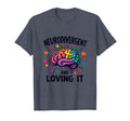 Neurodivergent And Loving It Celebration T-Shirt - Streetwear Style Unisex - T-Shirt, Sweatshirt, Hoodie