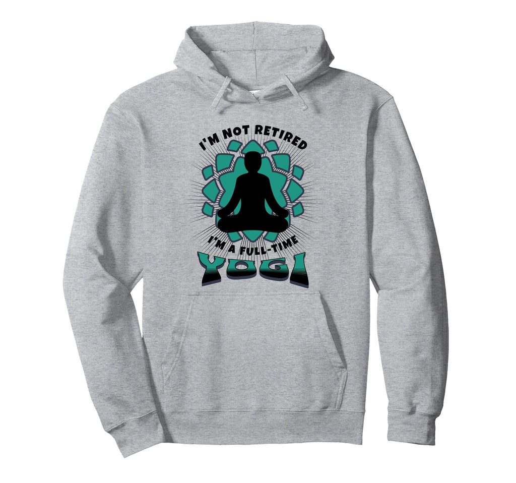 Retired Yogi Meditation Retirees Who Hoodie - Trendy Graphic Men Women - T-Shirt, Sweatshirt, Hoodie