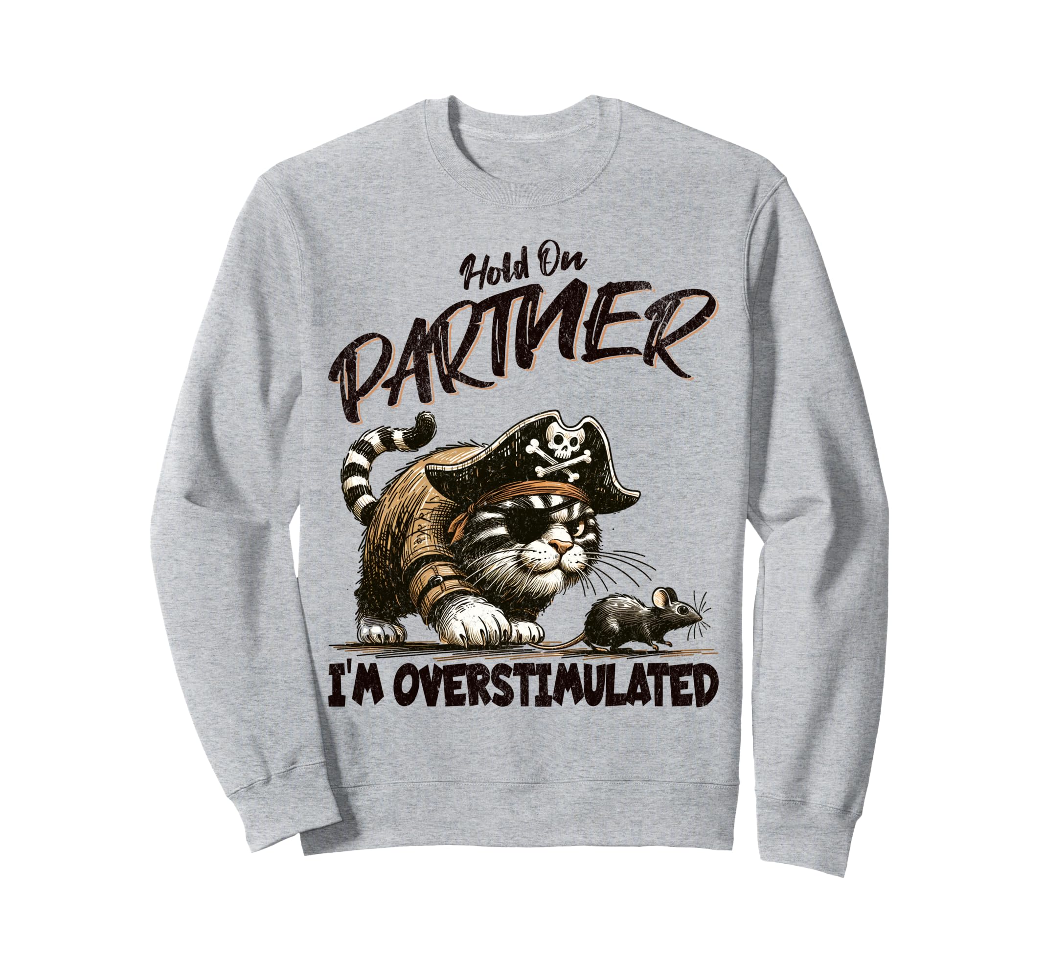 Funny Hold Partner Im Overstimulated Sweatshirt - Streetwear Style Unisex - T-Shirt, Sweatshirt, Hoodie