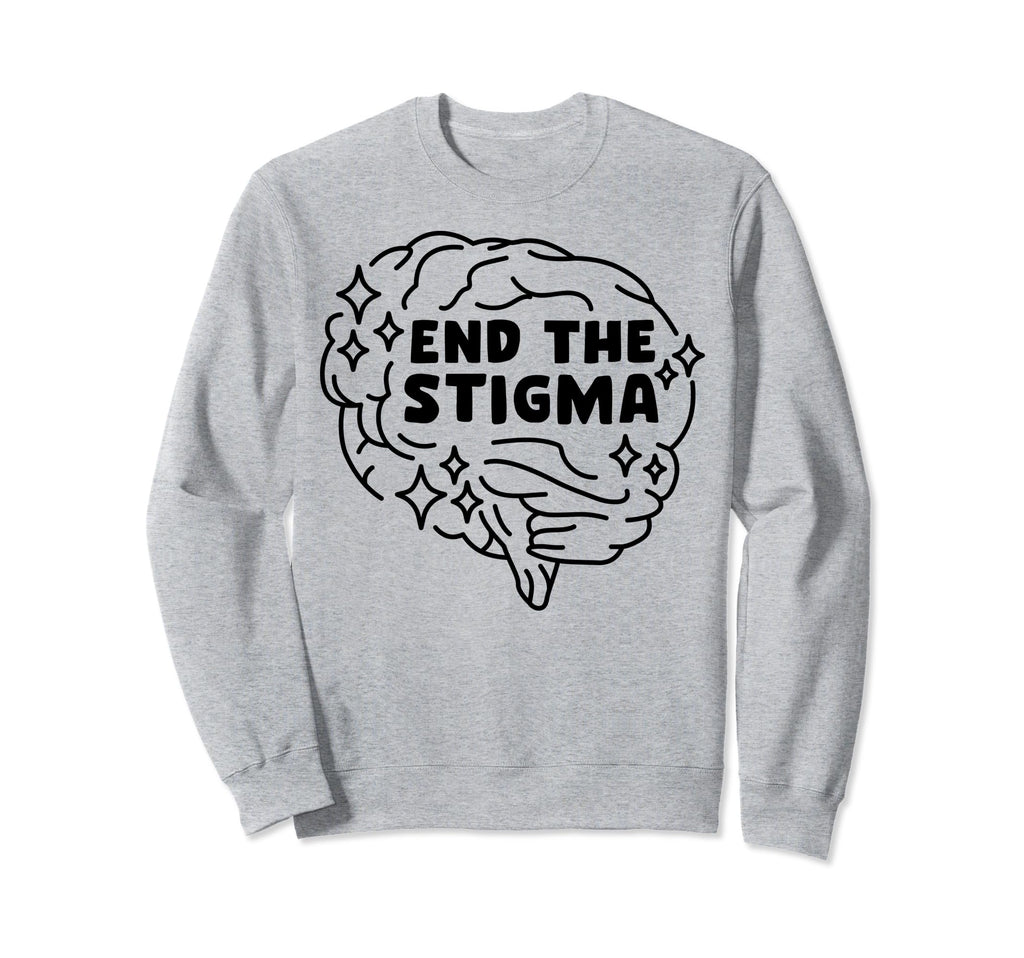 End Stigma Depression Anxiety Sweatshirt - Casual Everyday Wear Men Women - T-Shirt, Sweatshirt, Hoodie