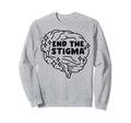 End Stigma Depression Anxiety Sweatshirt - Casual Everyday Wear Men Women - T-Shirt, Sweatshirt, Hoodie