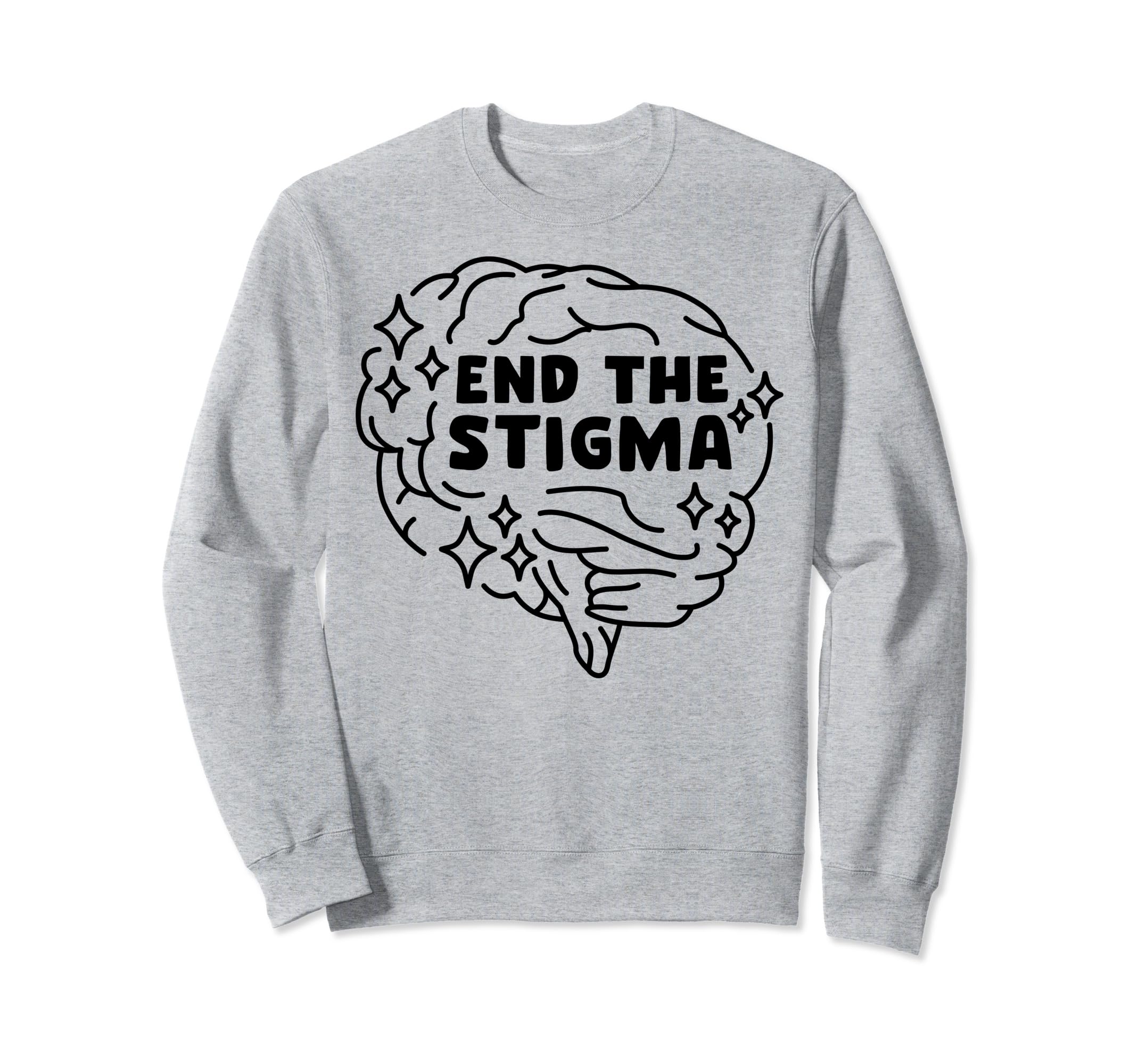 End Stigma Depression Anxiety Sweatshirt - Casual Everyday Wear Men Women - T-Shirt, Sweatshirt, Hoodie