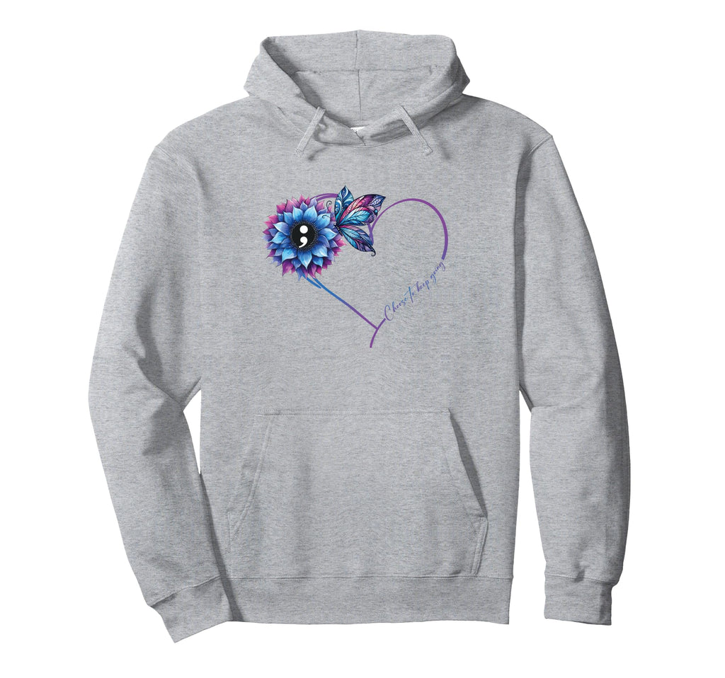 Choose To Keep Going Mental Health Suicide Hoodie - Novelty Apparel Unisex - T-Shirt, Sweatshirt, Hoodie