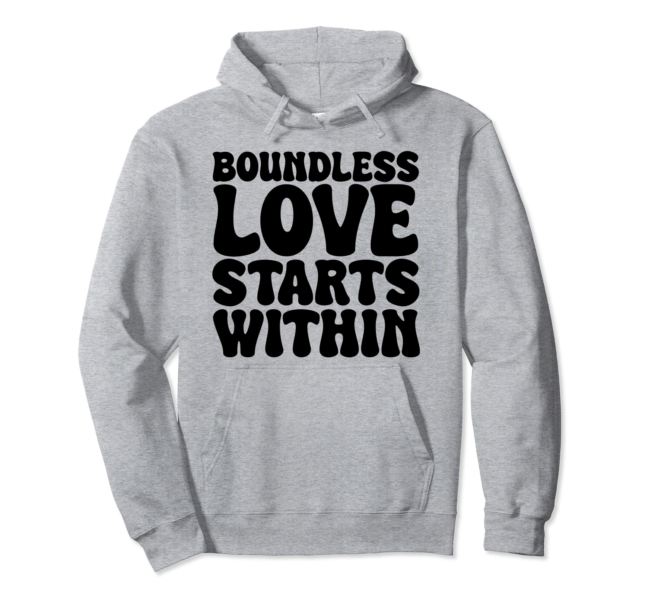 Boundless Love Starts Within Hoodie - Minimalist Print Men Women - T-Shirt, Sweatshirt, Hoodie