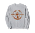 Love God Drink Coffee Read Books Sweatshirt - Minimalist Print for Adults - T-Shirt, Sweatshirt, Hoodie